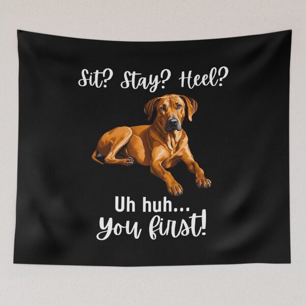 Item preview, Funny Rhodesian Ridgeback Quote – “Sit? Stay? Heel? Uh huh. You First!” designed and sold by Fredster1966.