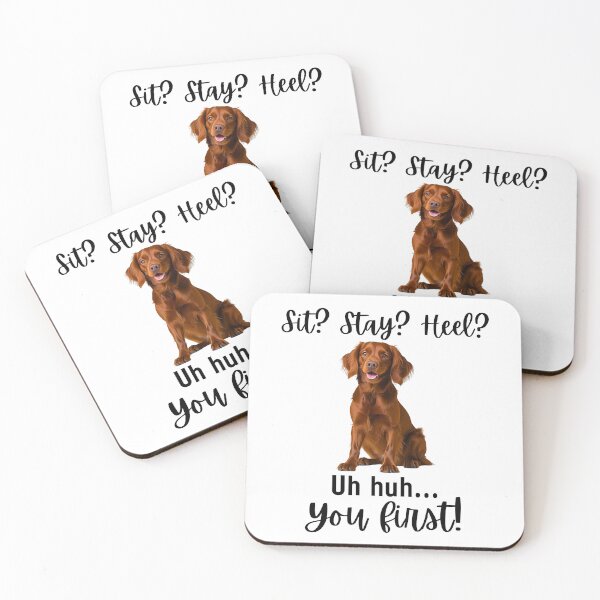 Item preview, Funny Irish Setter Quote – “Sit? Stay? Heel? Uh huh. You First!” | Sassy Dog Humor Design designed and sold by Fredster1966.