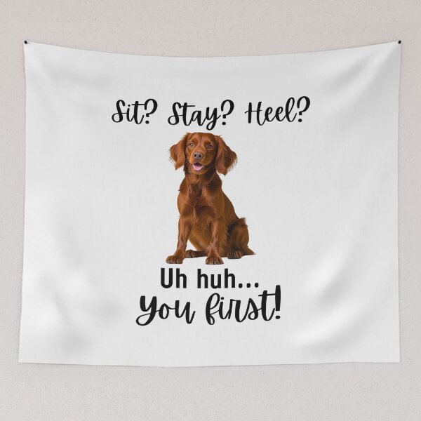 Item preview, Funny Irish Setter Quote – “Sit? Stay? Heel? Uh huh. You First!” | Sassy Dog Humor Design designed and sold by Fredster1966.