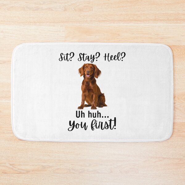 Item preview, Funny Irish Setter Quote – “Sit? Stay? Heel? Uh huh. You First!” | Sassy Dog Humor Design designed and sold by Fredster1966.