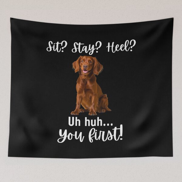 Item preview, Funny Irish Setter Quote – “Sit? Stay? Heel? Uh huh. You First!” | Sassy Dog Humor Design designed and sold by Fredster1966.