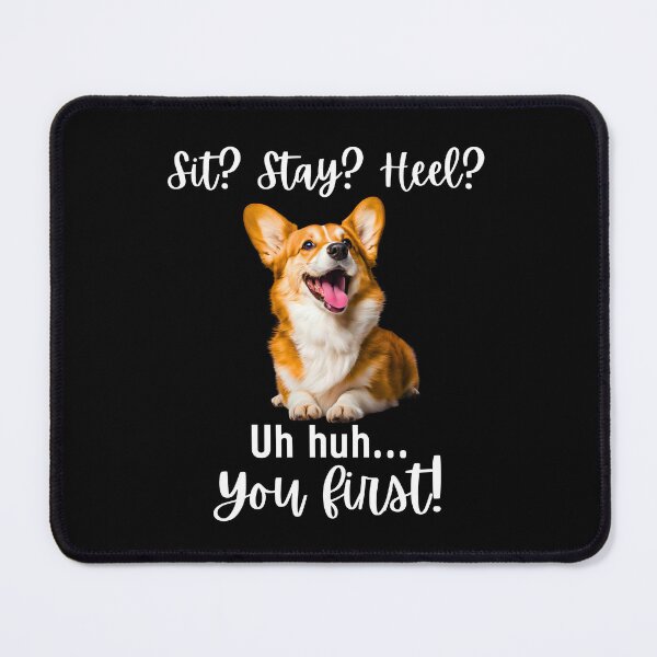 Item preview, Funny Corgi Obedience Fail – “Sit? Stay? Heel? Uh huh. You First!” | Sassy Dog Attitude Design designed and sold by Fredster1966.