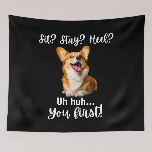 Item preview, Funny Corgi Obedience Fail – “Sit? Stay? Heel? Uh huh. You First!” | Sassy Dog Attitude Design designed and sold by Fredster1966.
