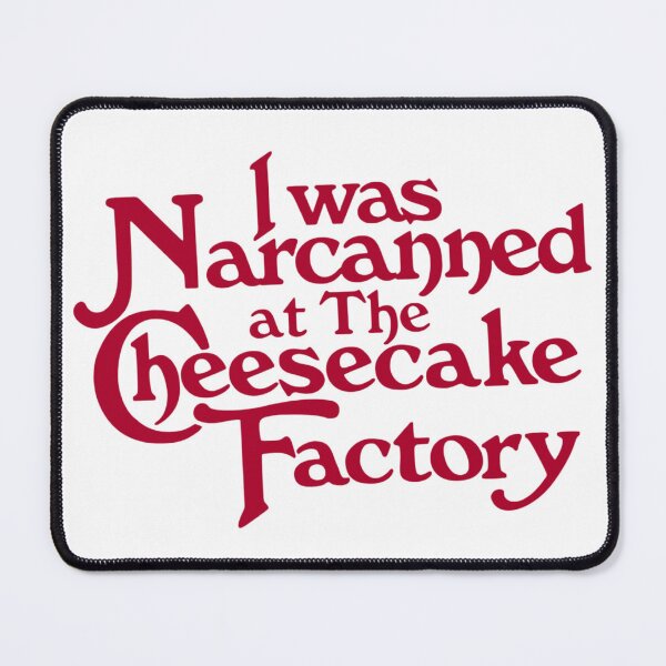 Item preview, Narcanned at The Cheesecake Factory designed and sold by secondplacetheory.