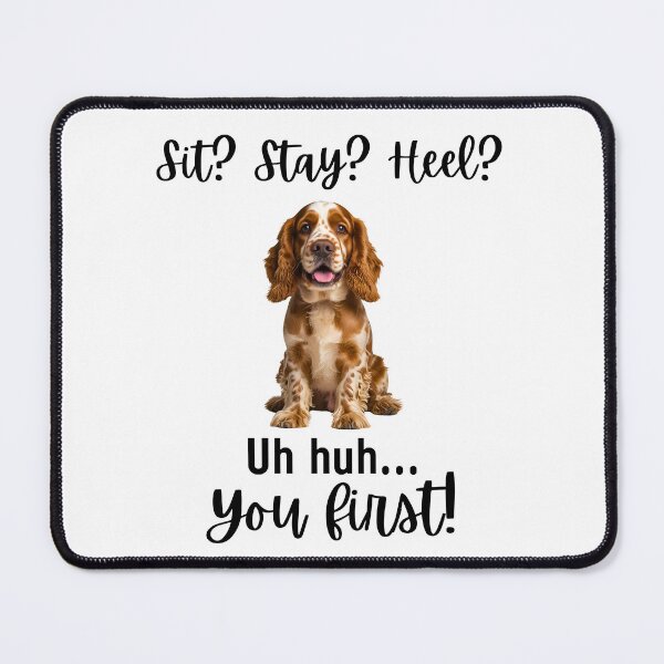 Item preview, Funny Cocker Spaniel Attitude – “Sit? Stay? Heel? Uh huh. You First!” | Sassy Dog Quote Design designed and sold by Fredster1966.
