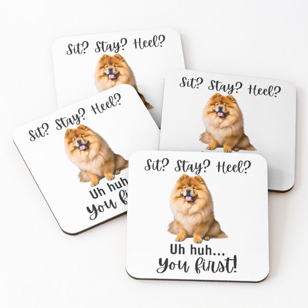 Item preview, Funny Chow Chow Attitude – “Sit? Stay? Heel? Uh huh. You First!” | Stubborn Dog Humor Design designed and sold by Fredster1966.
