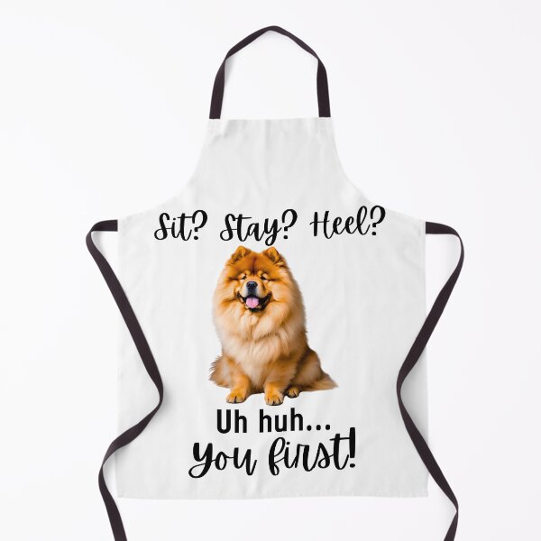 Item preview, Funny Chow Chow Attitude – “Sit? Stay? Heel? Uh huh. You First!” | Stubborn Dog Humor Design designed and sold by Fredster1966.