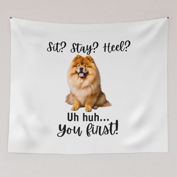 Item preview, Funny Chow Chow Attitude – “Sit? Stay? Heel? Uh huh. You First!” | Stubborn Dog Humor Design designed and sold by Fredster1966.