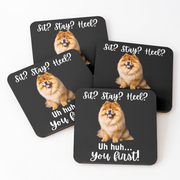 Item preview, Funny Chow Chow Attitude – “Sit? Stay? Heel? Uh huh. You First!” | Stubborn Dog Humor Design designed and sold by Fredster1966.