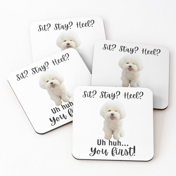Item preview, Funny Bichon Frise Attitude – “Sit? Stay? Heel? Uh huh. You First!” | Cute & Sassy Dog Design designed and sold by Fredster1966.