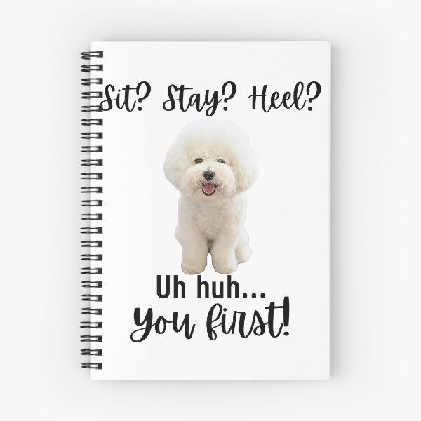 Item preview, Funny Bichon Frise Attitude – “Sit? Stay? Heel? Uh huh. You First!” | Cute & Sassy Dog Design designed and sold by Fredster1966.