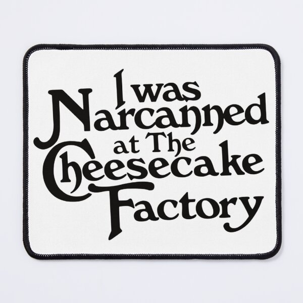 Item preview, Narcanned at The Cheesecake Factory 2 designed and sold by secondplacetheory.