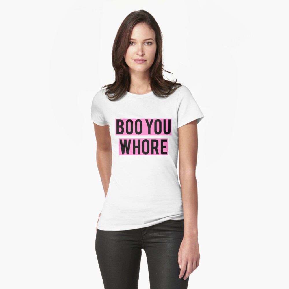 boo you wh*re Fitted T-Shirt