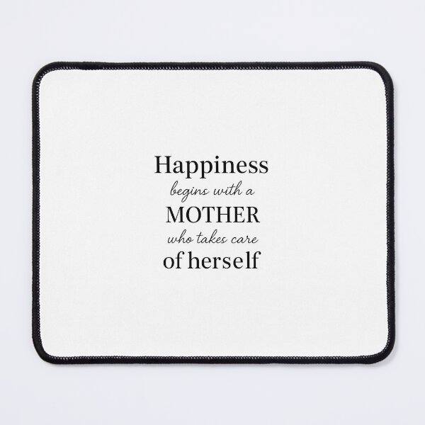 Item preview, Happiness Begins with a Mother – Self-Care Quote for Moms designed and sold by DeneaDesigns.