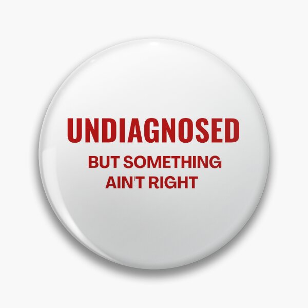 Item preview, Undiagnosed But Something Ain't Right - Funny Saying designed and sold by ZACK ART.