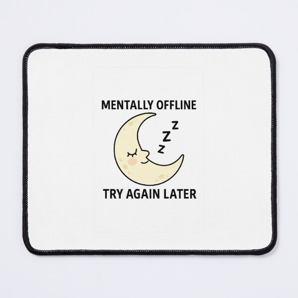 Item preview, Mentally Offline – Try Again Later | Cute Moon Quote for Burnt-Out Millennials designed and sold by DeneaDesigns.