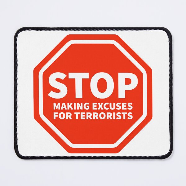 Item preview, Stop making excuses for terrorists designed and sold by Rachel the Artist .