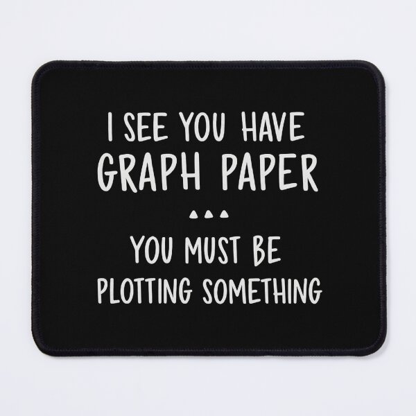 Item preview, Funny Graph Paper Pun – You Must Be Plotting Something designed and sold by Uglyandcute.