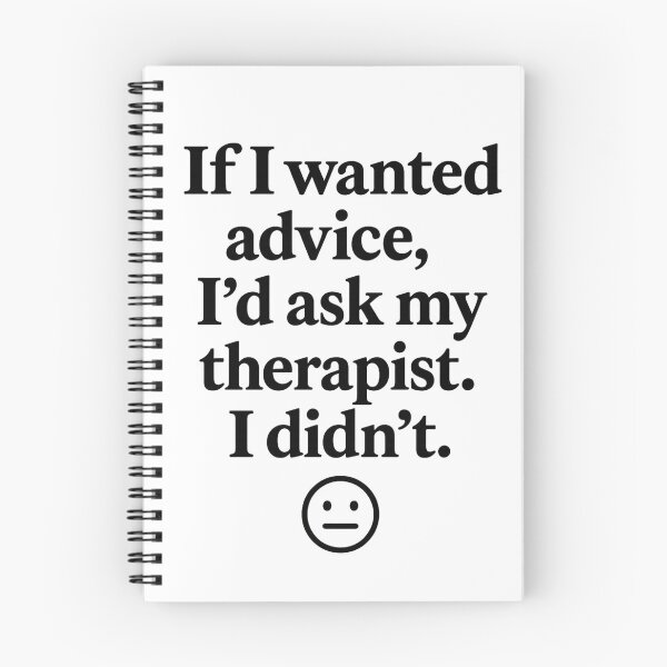 Item preview, If I Wanted Advice, I’d Ask My Therapist. I Didn’t. designed and sold by VibeSnax.