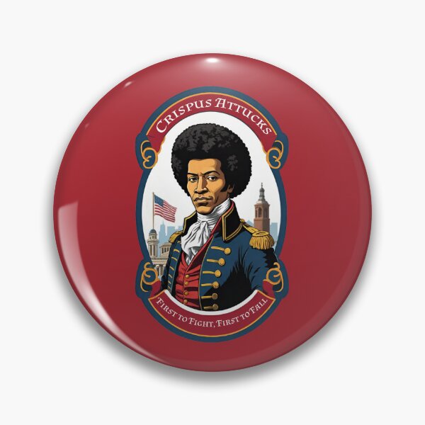 Item preview, Crispus Attucks: "First to Fight, First to Fall!" designed and sold by 1st Choice Design.
