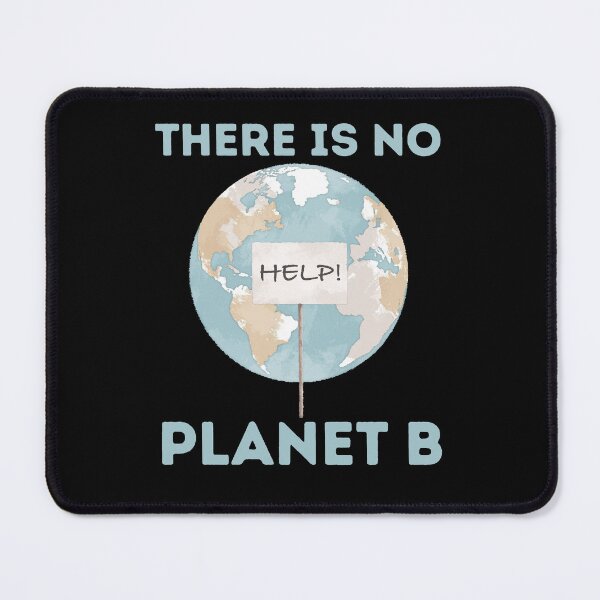 Item preview, There Is No Planet B Help Sign Climate Crisis Earth Art designed and sold by FreedomAndLove.