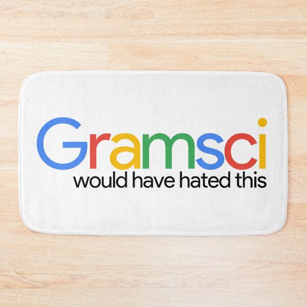Item preview, Gramsci would have hated this designed and sold by bowbrick.