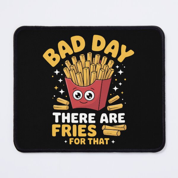 Item preview, Bad Day There Are Fries For That Fast Food French Fry designed and sold by Sea4Adventures.