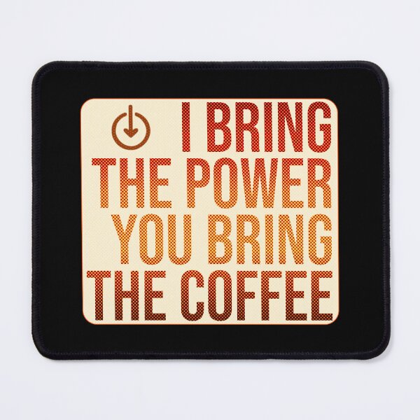 Item preview, I Bring the Power, You Bring the Coffee designed and sold by RDproject.