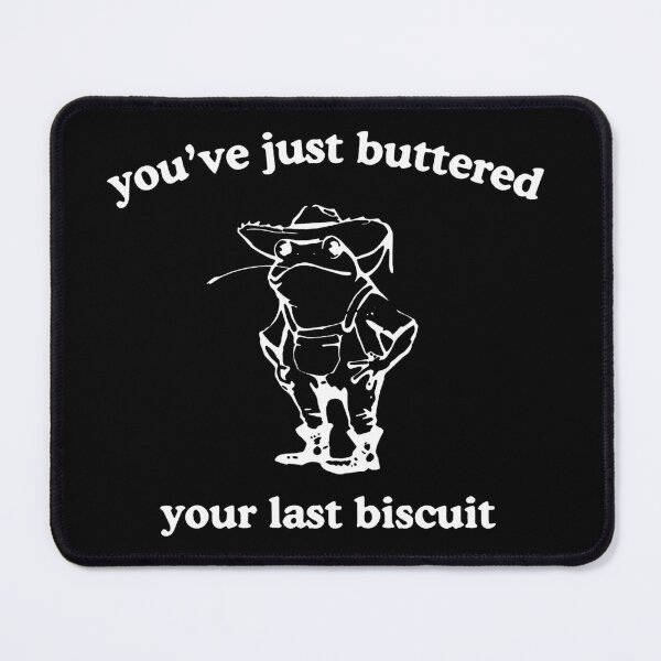 Item preview, You’ve Just Buttered Your Last Biscuit  designed and sold by Buntrockstore.