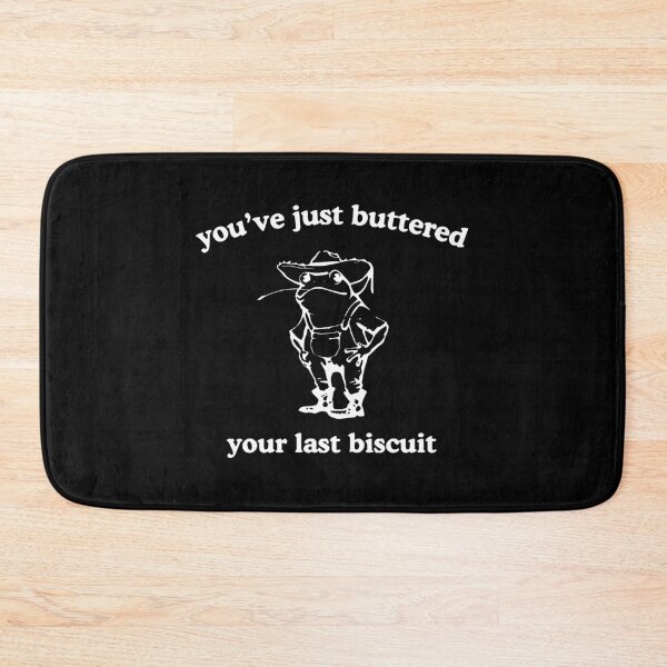 Item preview, You’ve Just Buttered Your Last Biscuit  designed and sold by Buntrockstore.