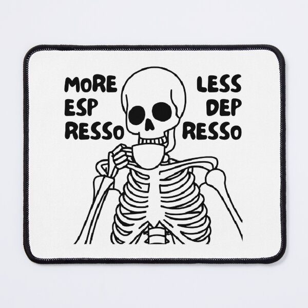 Item preview, More Espresso Less Depresso, Skeleton Drinking Coffee, Skull Drinking Coffee, Black designed and sold by anghelapparel.