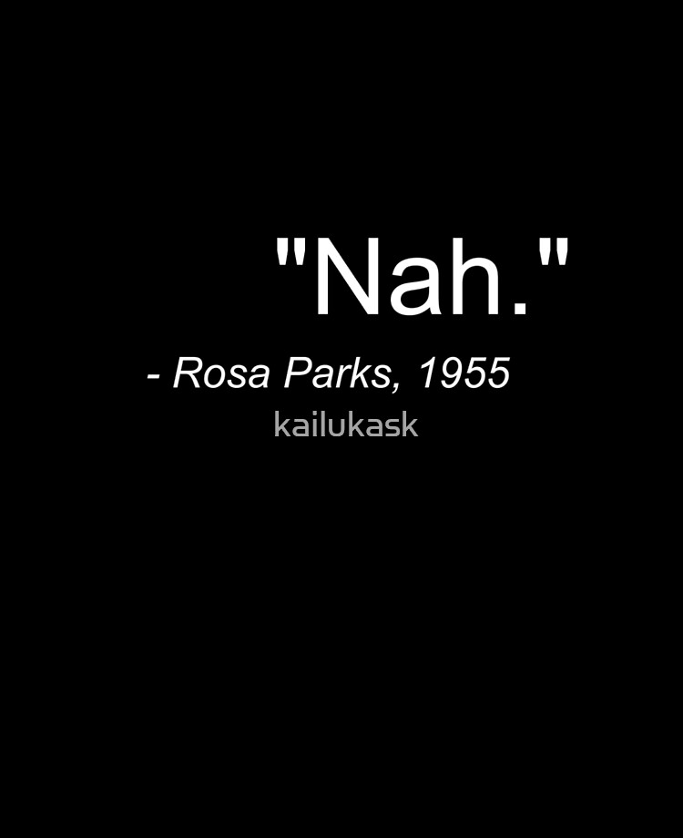 Nah Rosa Parks Quote 1955 Ipad Case Skin By Kailukask Redbubble