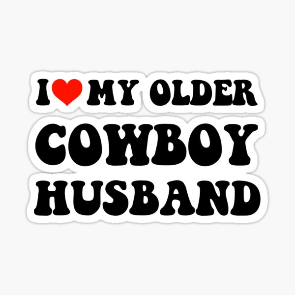 Item preview, I Love My Older Cowboy Husband designed and sold by loxumaart.