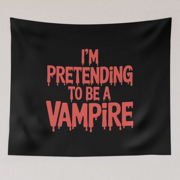 Item preview, I'm Pretending to Be a Vampire – Dripping Blood Gothic designed and sold by Splotchly.