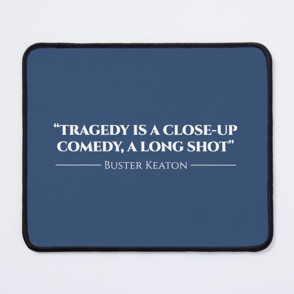 Item preview, TRAGEDY IS A CLOSE UP - Buster Keaton quote designed and sold by Action-Merch.