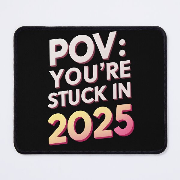 Item preview, Pov You are stuck in 2025 designed and sold by Game-Graphics.