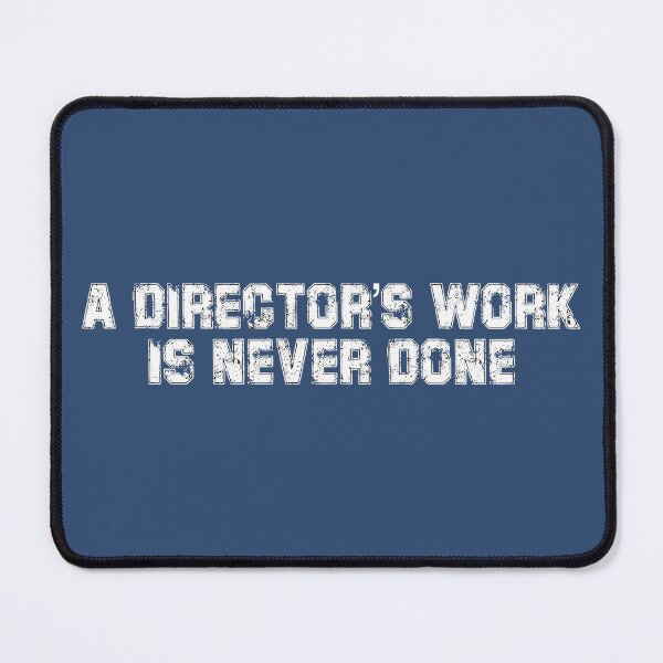 Item preview, A DIRECTORS WORK IS NEVER DONE designed and sold by Action-Merch.