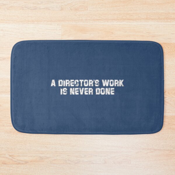 Item preview, A DIRECTORS WORK IS NEVER DONE designed and sold by Action-Merch.