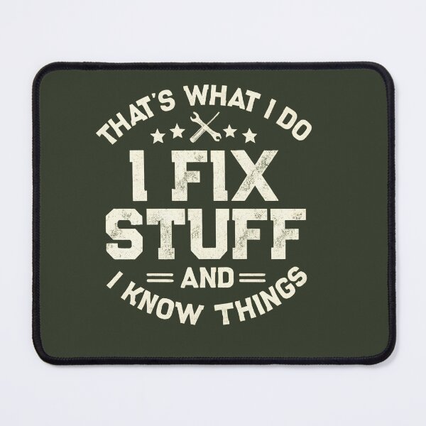Item preview, That’s What I Do – I Fix Stuff and I Know Things | Funny Mechanic T-Shirt designed and sold by Splotchly.