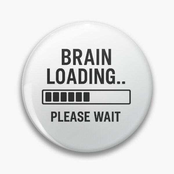Item preview,  Brain Loading... Please Wait by ElimsArtss designed and sold by ElimsArtss.