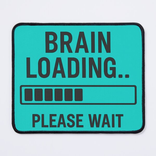Item preview, Brain Loading... Please Wait by ElimsArtss designed and sold by ElimsArtss.