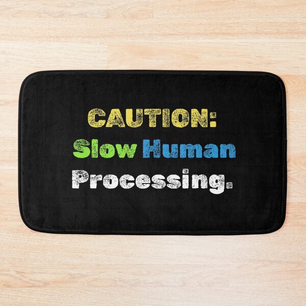 Item preview, Caution: Slow Human Processing – Funny Warning Design designed and sold by blacqraven.