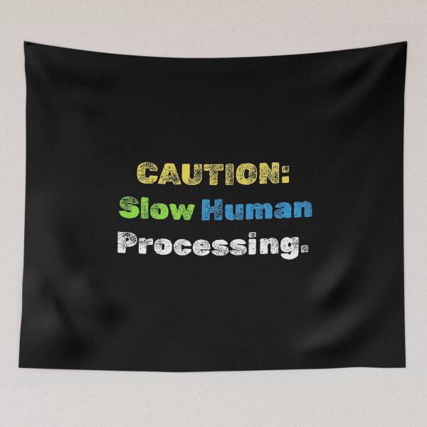 Item preview, Caution: Slow Human Processing – Funny Warning Design designed and sold by blacqraven.