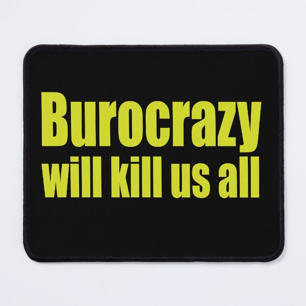 Item preview, Burocrazy will kill us all designed and sold by steX68.