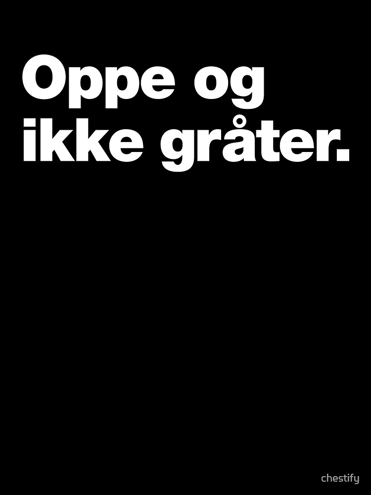 Thumbnail 7 of 7, Oversized T-Shirt, Oppe og ikke gråter | Up and not crying, Norwegian Dry Humour Saying designed and sold by chestify.