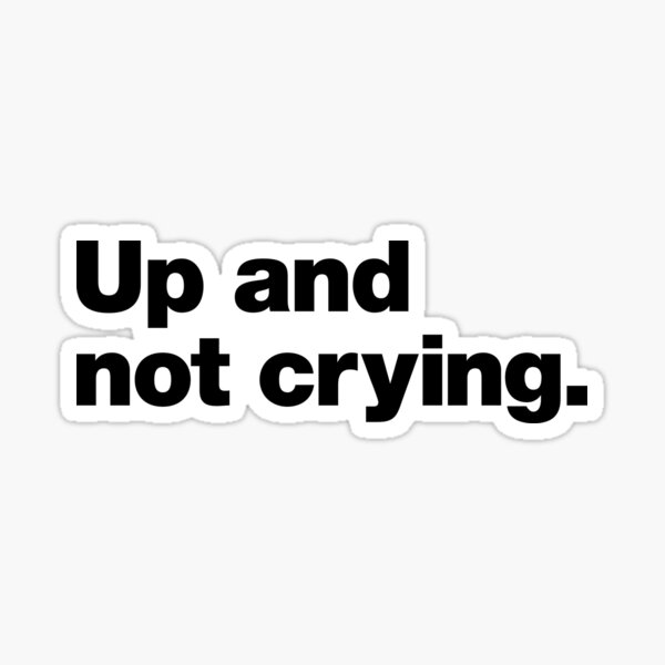 Up and not crying | Oppe og ikke gråter, Norwegian Dry Humour Saying Sticker
