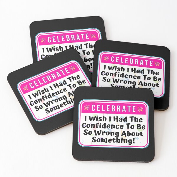 Item preview, CELEBRATE:  I Wish I Had The Confidence To Be So Wrong About Something! - funny celebration signs designed and sold by DesignsFromTW-S.