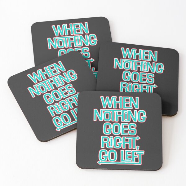 Item preview, When Nothing Goes Right, Go Left designed and sold by Click-Tees.