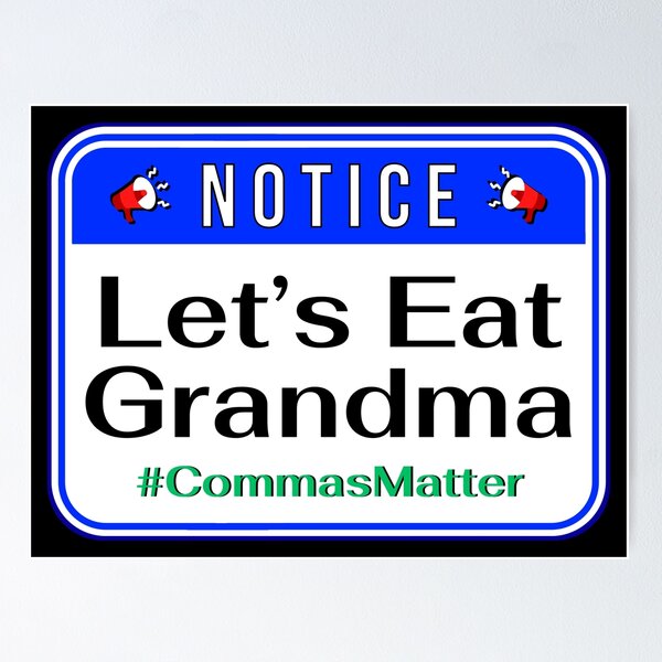 Item preview, NOTICE:  Let's eat Grandma - #CommasMatter - funny warning signs designed and sold by DesignsFromTW-S.