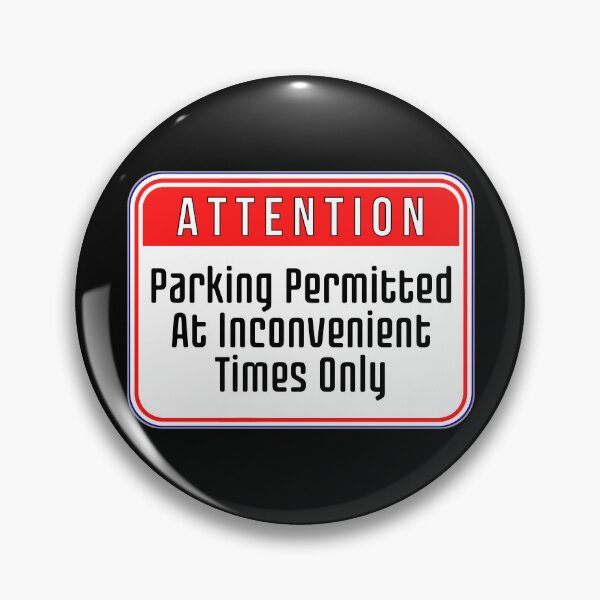 Item preview, ATTENTION:  Parking Permitted At Inconvenient Times Only - funny warning signs designed and sold by DesignsFromTW-S.